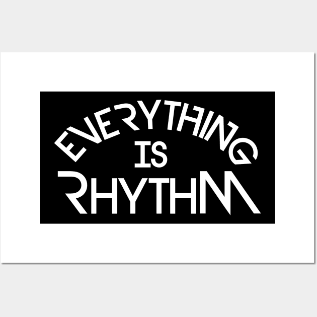 Everything is Rhythm Wall Art by Rayrock76